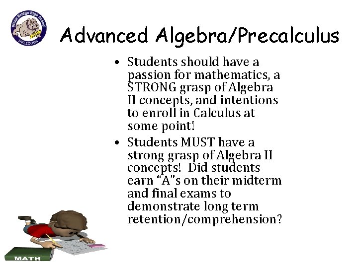 Advanced Algebra/Precalculus • Students should have a passion for mathematics, a STRONG grasp of