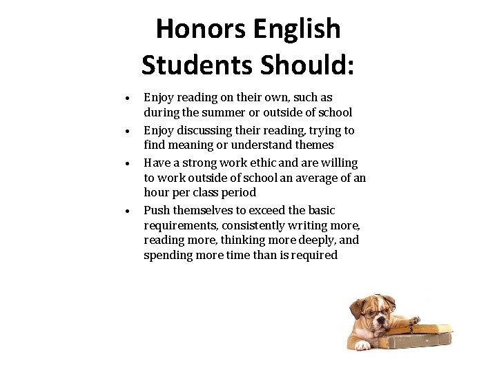 Honors English Students Should: • • Enjoy reading on their own, such as during