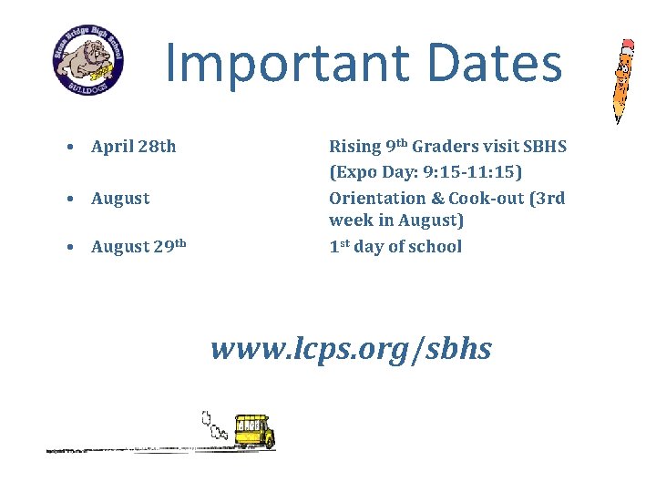 Important Dates • April 28 th • August 29 th Rising 9 th Graders