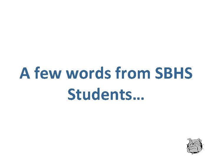 A few words from SBHS Students… 