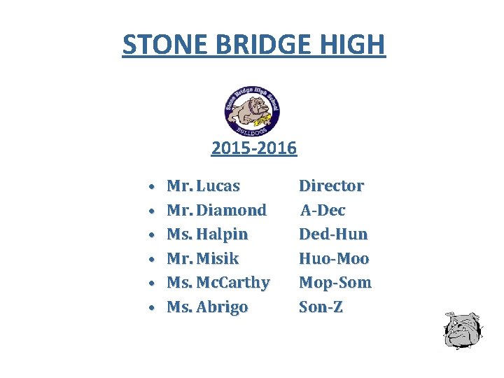 STONE BRIDGE HIGH 2015 -2016 • • • Mr. Lucas Mr. Diamond Ms. Halpin