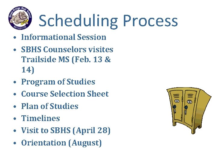 Scheduling Process • Informational Session • SBHS Counselors visites Trailside MS (Feb. 13 &