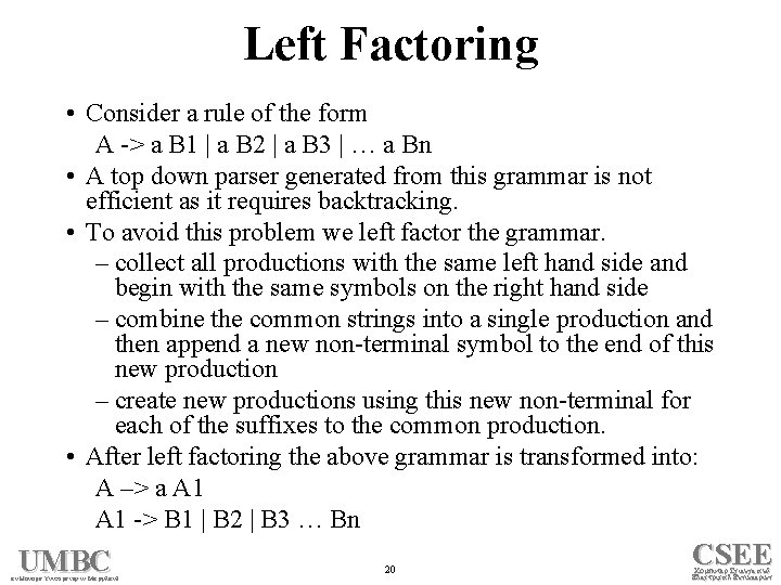 Left Factoring • Consider a rule of the form A -> a B 1