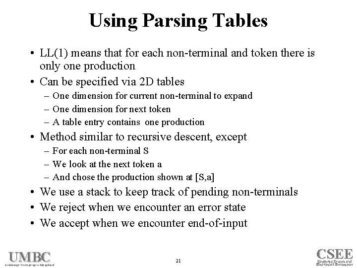 Using Parsing Tables • LL(1) means that for each non-terminal and token there is