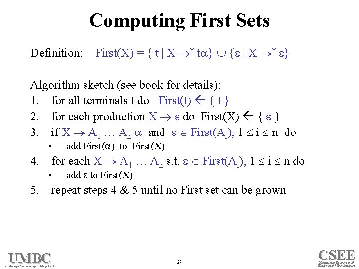 Computing First Sets Definition: First(X) = { t | X * t } {