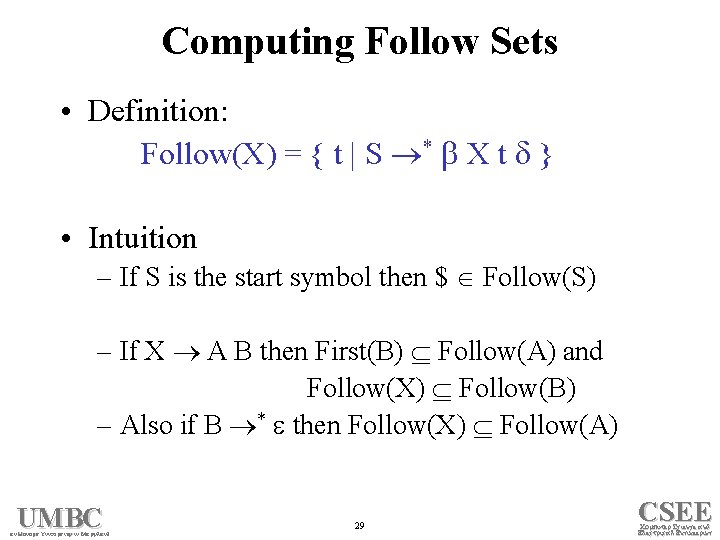 Computing Follow Sets • Definition: Follow(X) = { t | S * X t