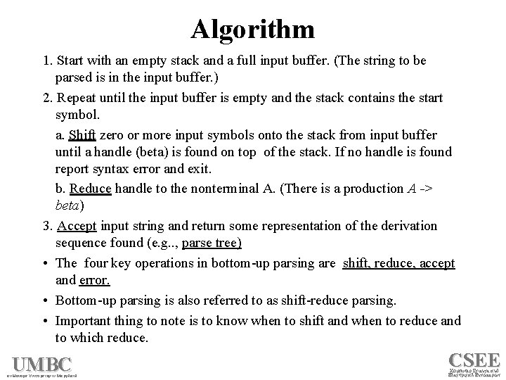 Algorithm 1. Start with an empty stack and a full input buffer. (The string
