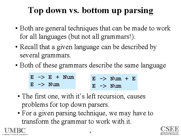 Top down vs. bottom up parsing • Both are general techniques that can be