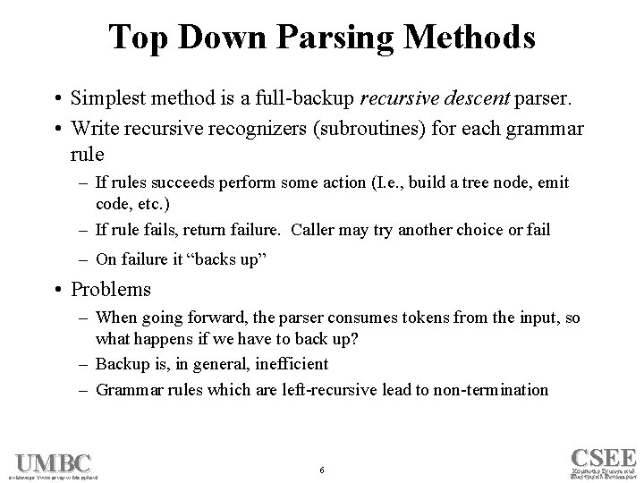 Top Down Parsing Methods • Simplest method is a full-backup recursive descent parser. •