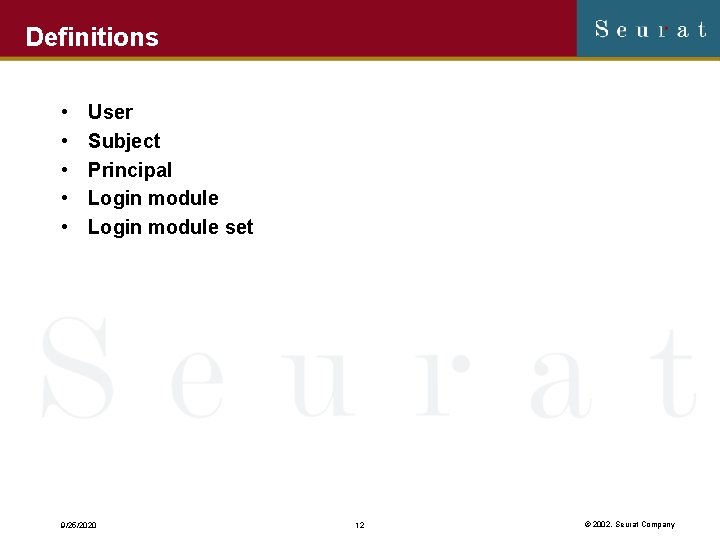 Definitions • • • User Subject Principal Login module set 9/25/2020 12 © 2002,