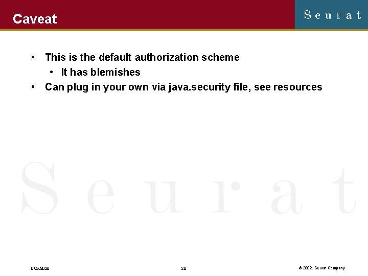 Caveat • This is the default authorization scheme • It has blemishes • Can