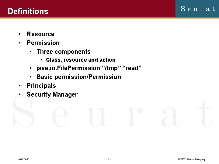 Definitions • Resource • Permission • Three components • Class, resource and action •
