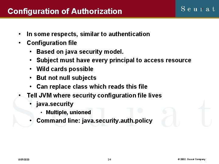 Configuration of Authorization • In some respects, similar to authentication • Configuration file •