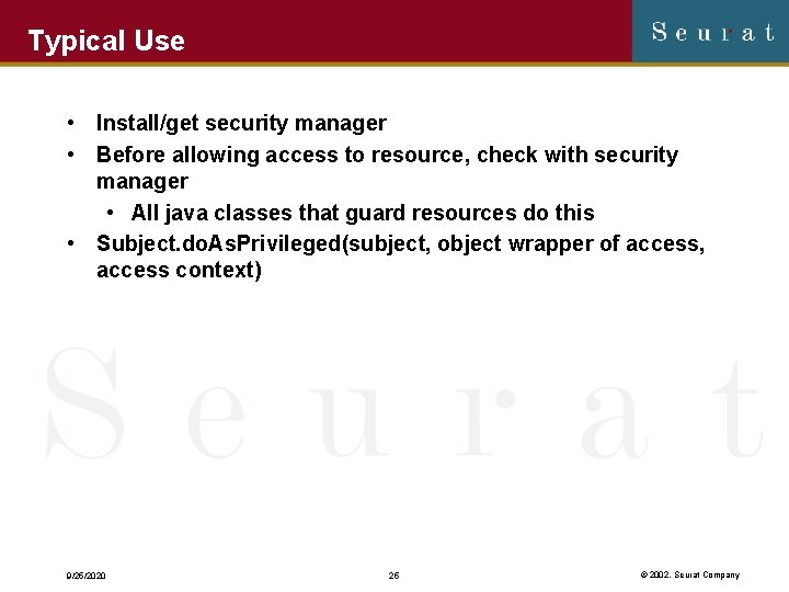 Typical Use • Install/get security manager • Before allowing access to resource, check with