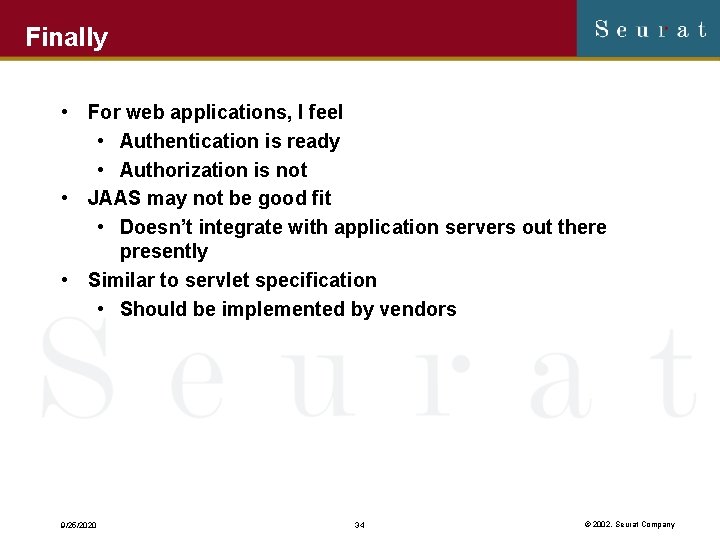 Finally • For web applications, I feel • Authentication is ready • Authorization is