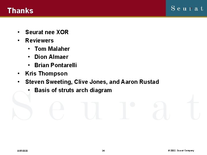 Thanks • Seurat nee XOR • Reviewers • Tom Malaher • Dion Almaer •