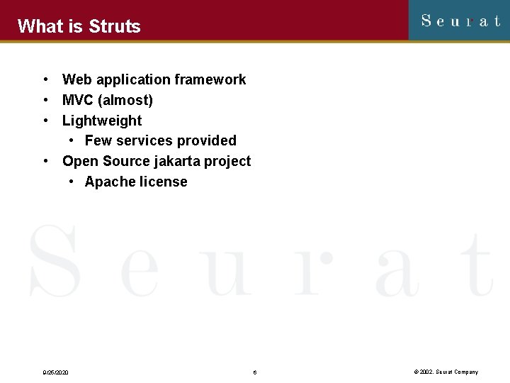 What is Struts • Web application framework • MVC (almost) • Lightweight • Few