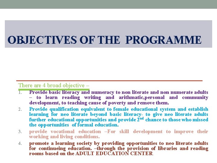 OBJECTIVES OF THE PROGRAMME There are 4 broad objective – 1. 2. 3. 4.