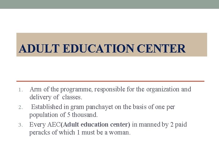 ADULT EDUCATION CENTER Arm of the programme, responsible for the organization and delivery of