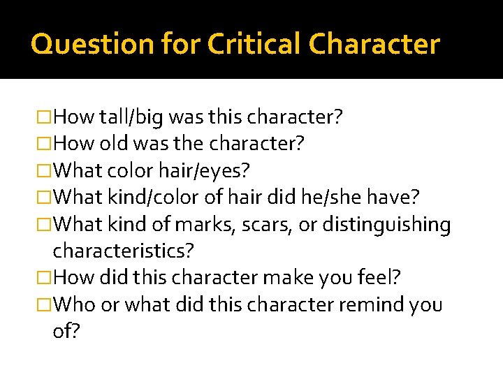 Question for Critical Character �How tall/big was this character? �How old was the character?