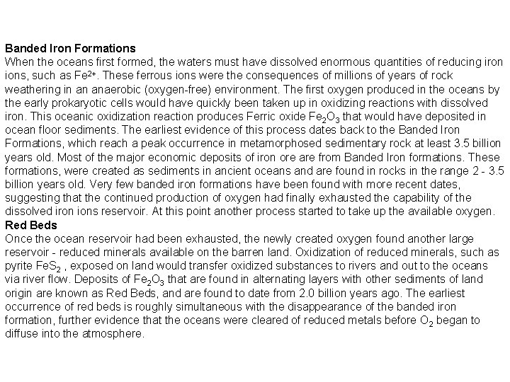 Banded Iron Formations When the oceans first formed, the waters must have dissolved enormous