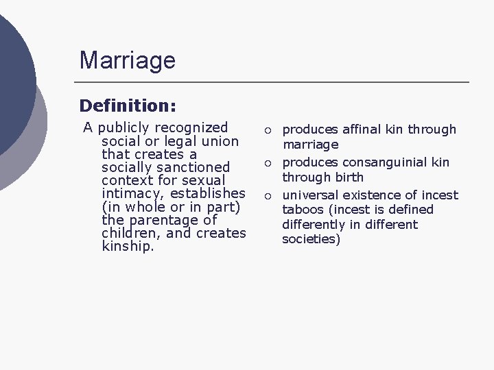 Marriage Definition: A publicly recognized social or legal union that creates a socially sanctioned