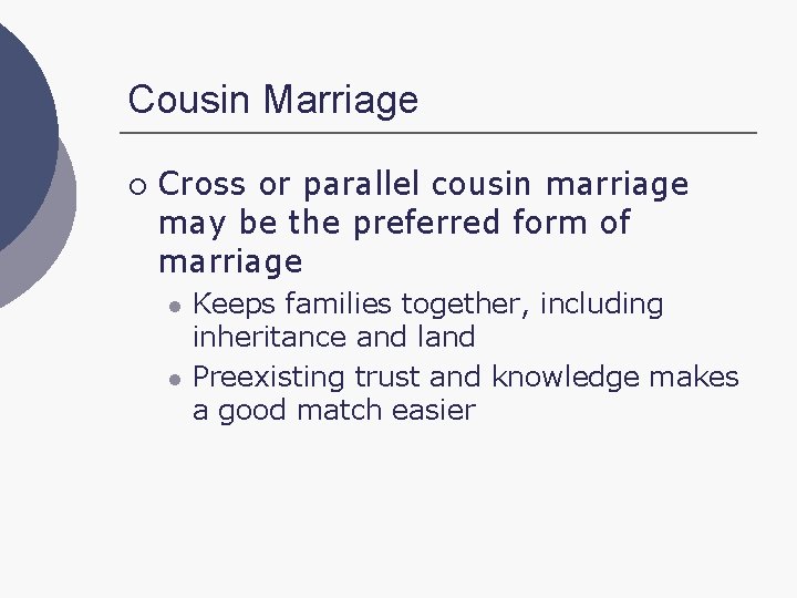Cousin Marriage ¡ Cross or parallel cousin marriage may be the preferred form of