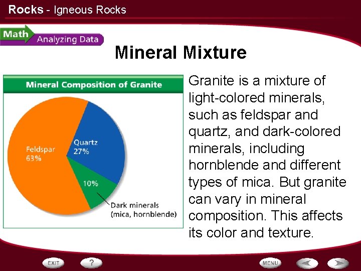 Rocks - Igneous Rocks Mineral Mixture • Granite is a mixture of light-colored minerals,