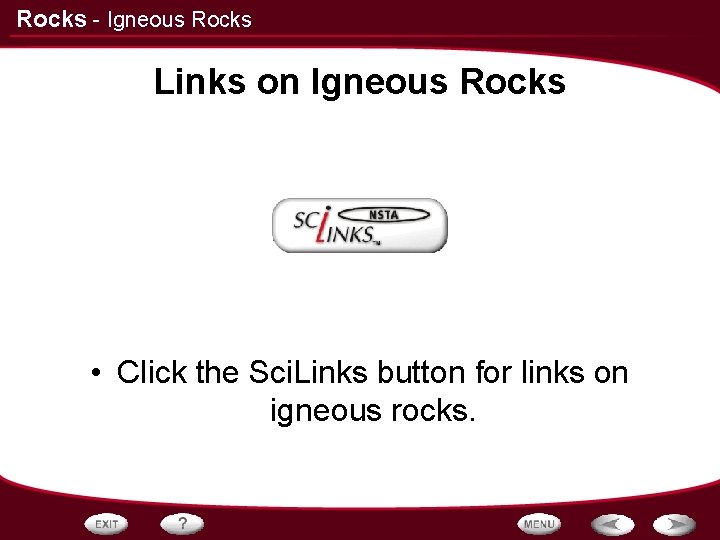 Rocks - Igneous Rocks Links on Igneous Rocks • Click the Sci. Links button Rocks - Igneous Rocks Links on Igneous Rocks • Click the Sci. Links button