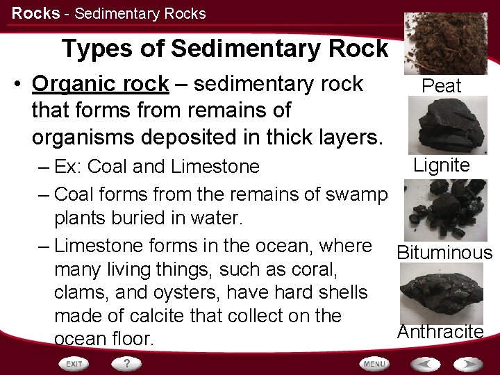 Rocks - Sedimentary Rocks Types of Sedimentary Rock • Organic rock – sedimentary rock Rocks - Sedimentary Rocks Types of Sedimentary Rock • Organic rock – sedimentary rock