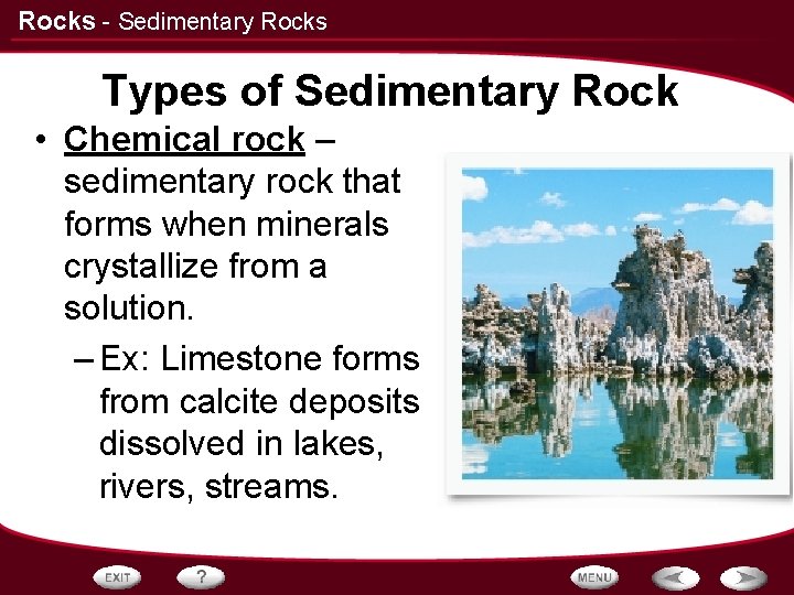 Rocks - Sedimentary Rocks Types of Sedimentary Rock • Chemical rock – sedimentary rock
