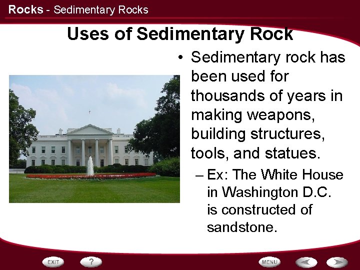 Rocks - Sedimentary Rocks Uses of Sedimentary Rock • Sedimentary rock has been used Rocks - Sedimentary Rocks Uses of Sedimentary Rock • Sedimentary rock has been used