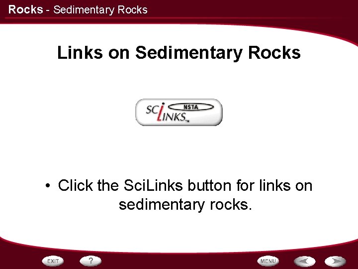 Rocks - Sedimentary Rocks Links on Sedimentary Rocks • Click the Sci. Links button