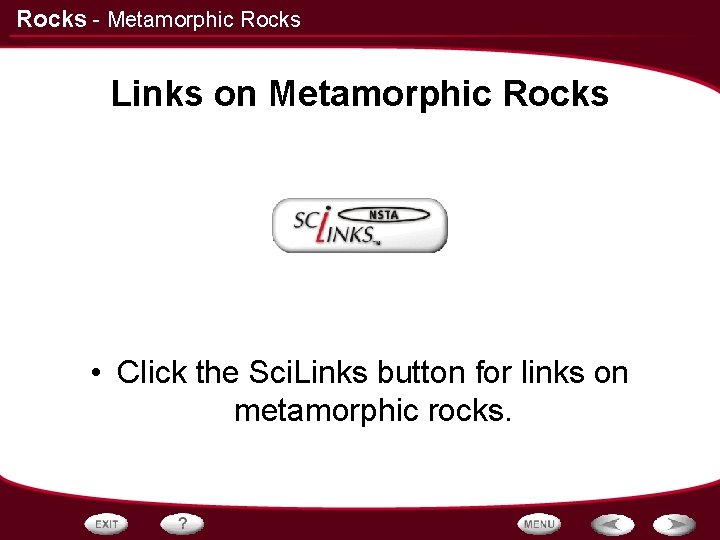Rocks - Metamorphic Rocks Links on Metamorphic Rocks • Click the Sci. Links button