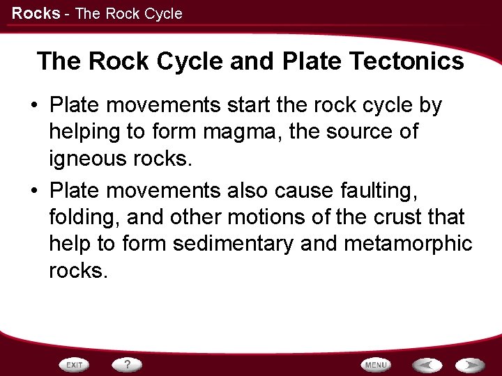 Rocks - The Rock Cycle and Plate Tectonics • Plate movements start the rock