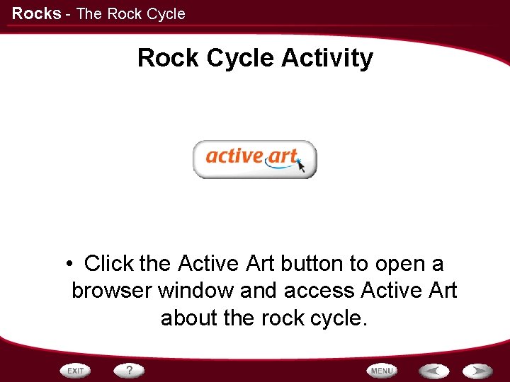 Rocks - The Rock Cycle Activity • Click the Active Art button to open Rocks - The Rock Cycle Activity • Click the Active Art button to open