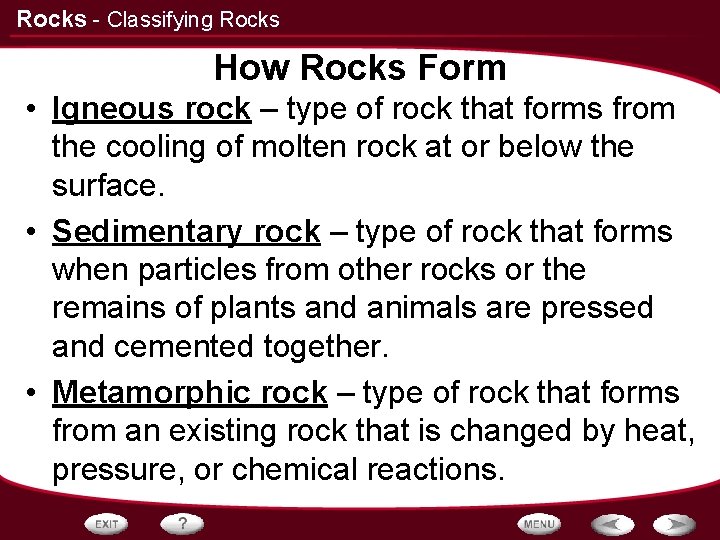 Rocks - Classifying Rocks How Rocks Form • Igneous rock – type of rock