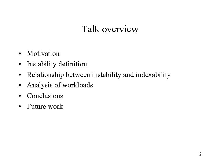 Talk overview • • • Motivation Instability definition Relationship between instability and indexability Analysis