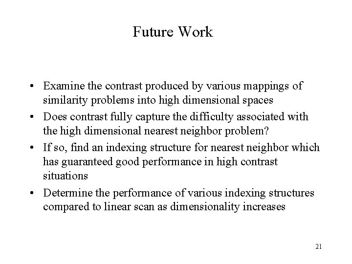 Future Work • Examine the contrast produced by various mappings of similarity problems into