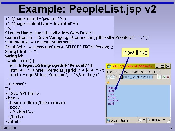 Example: People. List. jsp v 2 <%@page import="java. sql. *"%> <%@page content. Type="text/html"%> <%