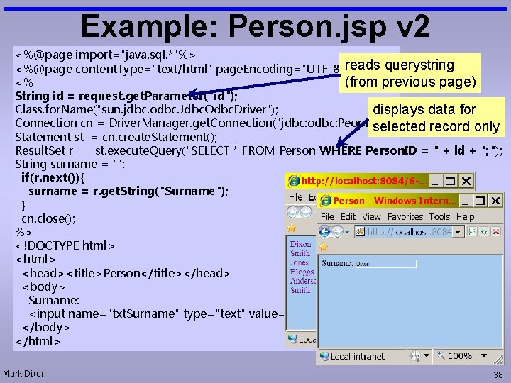 Example: Person. jsp v 2 <%@page import="java. sql. *"%> reads querystring <%@page content. Type="text/html"
