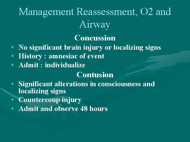 Management Reassessment, O 2 and Airway Concussion • • • No significant brain injury