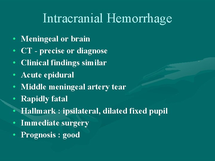 Intracranial Hemorrhage • • • Meningeal or brain CT - precise or diagnose Clinical