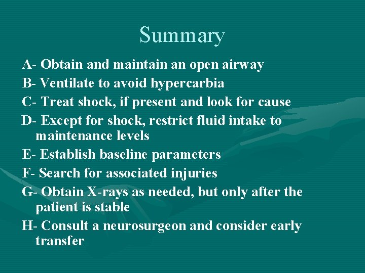 Summary A- Obtain and maintain an open airway B- Ventilate to avoid hypercarbia C-