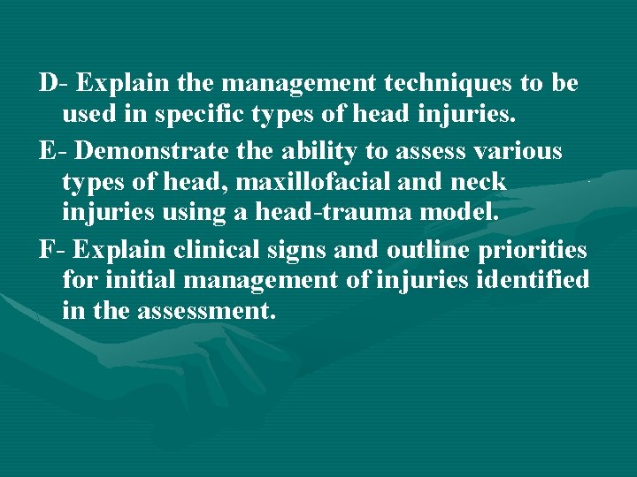 D- Explain the management techniques to be used in specific types of head injuries.