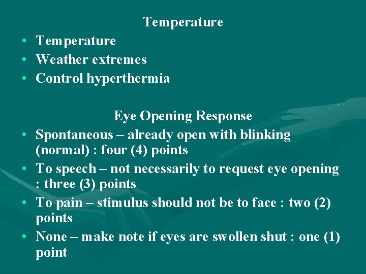 Temperature • Temperature • Weather extremes • Control hyperthermia • • Eye Opening Response