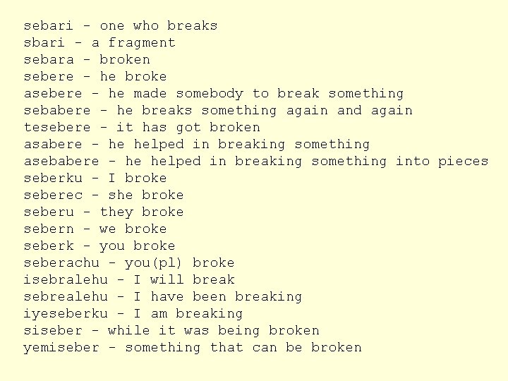 sebari - one who breaks sbari - a fragment sebara - broken sebere -
