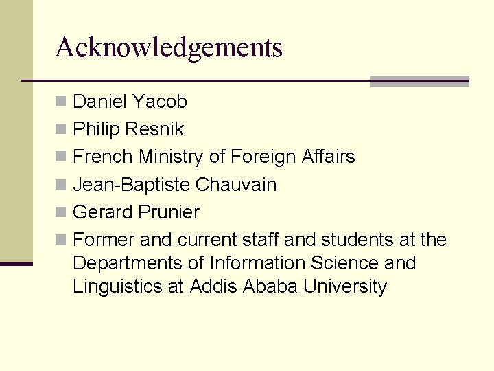 Acknowledgements n Daniel Yacob n Philip Resnik n French Ministry of Foreign Affairs n