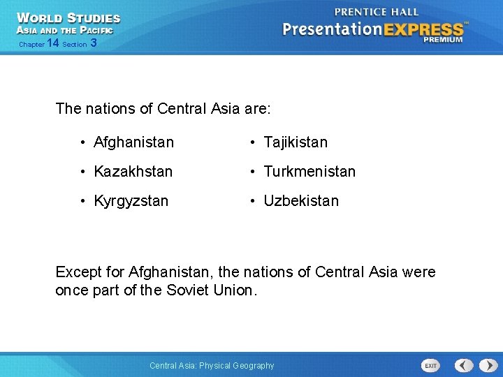 Chapter 14 Section 3 The nations of Central Asia are: • Afghanistan • Tajikistan