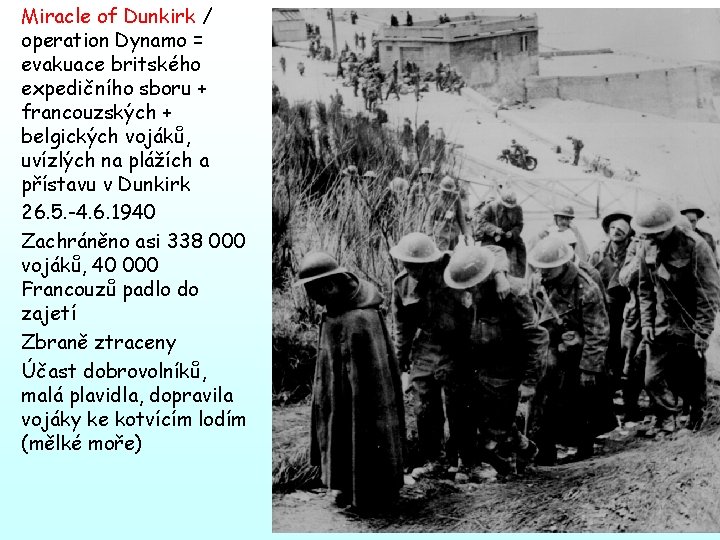 Miracle of Dunkirk / operation Dynamo = evakuace britského expedičního sboru + francouzských +